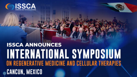 ISSCA Announces International Symposium on Regenerative Medicine and Cellular Therapies in Cancún México