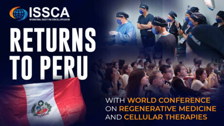 International Society for Stem Cell Application (ISSCA) Returns to Peru with World Conference on Regenerative Medicine and Cellular Therapies