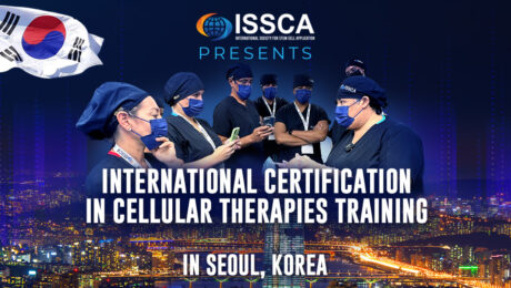 ISSCA Presents International Certification in Cellular Therapies Training in Seoul, Korea